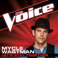 Let's Stay Together (The Voice Performance) - Single by Mycle Wastman album reviews, ratings, credits