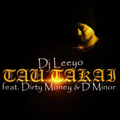 Tau Takai (feat. Dirty Money & D Minor) - Single by Dj Leeyo album reviews, ratings, credits