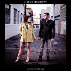 Good Morning by Great Highway album reviews, ratings, credits