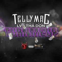 Turn Me Up (feat. Lv tha Don) - Single by Telly Mac album reviews, ratings, credits