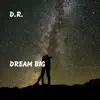 Dream Big - Single album lyrics, reviews, download