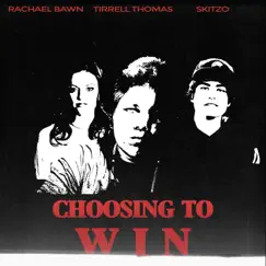 Choosing to Win (feat. Skitzo & Rachael Bawn) - Single by Tirrell Thomas album reviews, ratings, credits