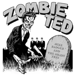 Zombie Ted - Single by Mike Badger album reviews, ratings, credits
