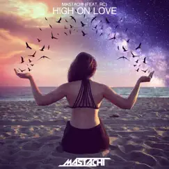 High on Love (Radio Edit) [feat. R.C] - Single by Mastachi album reviews, ratings, credits