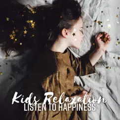 Kids Relaxation: Listen to Happiness - Perfect Guitar Music for Children to Enjoy by Positive Energy Academy album reviews, ratings, credits