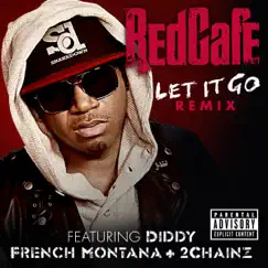 Let It Go (Remix) [feat. Diddy, French Montana & 2 Chainz] - Single by Red Cafe album reviews, ratings, credits
