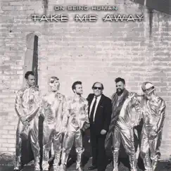 Take Me Away - Single by On Being Human album reviews, ratings, credits