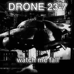 Watch Me Fall (feat. Carlos Perón) by DRONE 23-7 album reviews, ratings, credits