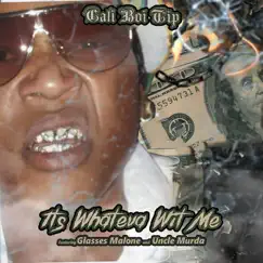 Its Whateva Wit Me (feat. Glasses Malone & Uncle Murda) Song Lyrics