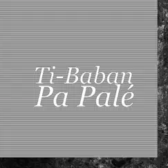Pa Palé - Single by Ti-Baban album reviews, ratings, credits
