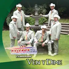 Ven y Dime by Los Rieleros del Norte album reviews, ratings, credits