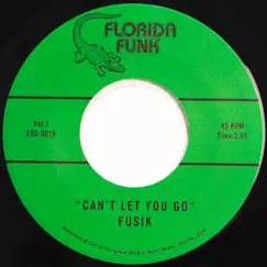 Can't Let You Go - Single by Fusik album reviews, ratings, credits