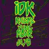 IDK (feat. Jayo & Yung Monk) - Single album lyrics, reviews, download