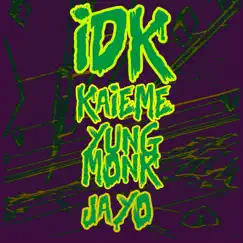 IDK (feat. Jayo & Yung Monk) - Single by Kaieme album reviews, ratings, credits