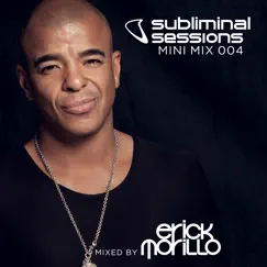 Erick Morillo Presents Subliminal Sessions (Mini Mix 004) [Mixed by Erick Morillo] by Erick Morillo album reviews, ratings, credits