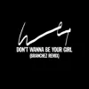 Don't Wanna Be Your Girl (Branchez Remix) - Single album lyrics, reviews, download