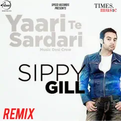 Yaari Te Sardari (Remix) - Single by Sippy Gill album reviews, ratings, credits