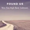 Found Us (feat. Kyle Bent & Lishman) - Single album lyrics, reviews, download