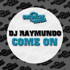 Come On - Single by DJ Raymundo album reviews, ratings, credits