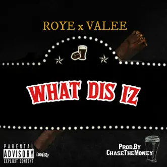What Dis Iz (feat. Valee) - Single by Roye album download
