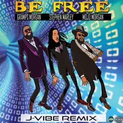 Be Free (J Vibe Remix) - Single by Mojo Morgan, Stephen Marley & Gramps Morgan album reviews, ratings, credits