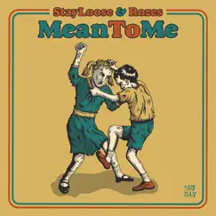 Mean to Me - Single by StayLoose & ROZES album reviews, ratings, credits