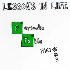 Periodic Table Pt. 3 by Lessons in Life album reviews, ratings, credits