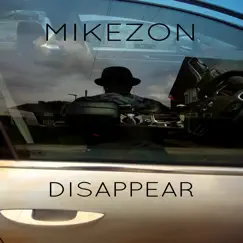 Disappear - Single by Mikezon album reviews, ratings, credits