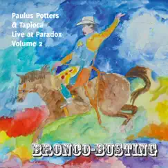 Bronco-Busting (Volume 2) by Paulus Potters album reviews, ratings, credits