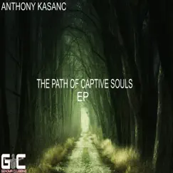 The Path of Captive Souls - EP by Anthony Kasanc album reviews, ratings, credits
