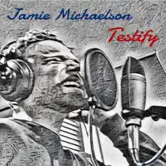 Testify - Single by Jamie Michaelson album reviews, ratings, credits
