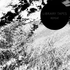 Repeat - Single by Library Tapes album reviews, ratings, credits