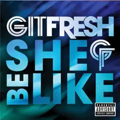 She Be Like (Bom Bom Bom) - Single by Git Fresh album reviews, ratings, credits