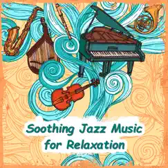 Soothing Jazz Music for Relaxation: 30 Smooth Instrumental Jazz and Chill Lounge Club by Jazz Relax Academy album reviews, ratings, credits