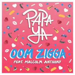 Oom Zigga (feat. Malcolm Anthony) - Single by Papa Ya album reviews, ratings, credits