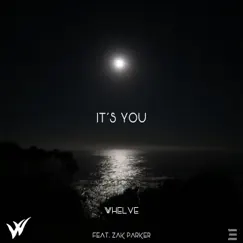 It's You (feat. Zak Parker) - Single by Whelve album reviews, ratings, credits
