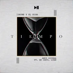 Tiempo (feat. Mc Davo & Lyan) - Single by Dayme y El High & Andy Rivera album reviews, ratings, credits