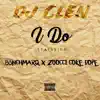 I Do (feat. B3nchMarQ & Zoocci Coke Dope) - Single album lyrics, reviews, download