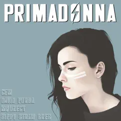 Primadonna (feat. Cem, Mouzect & Sippy Straw Greg) Song Lyrics
