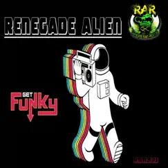 Get Funky - Single by Renegade Alien album reviews, ratings, credits