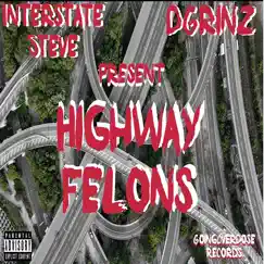 Interstate Steve X Dgrinz Highway Felons - EP by DGrinz album reviews, ratings, credits