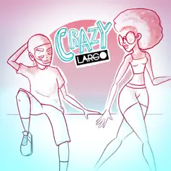 Crazy - Single by LARGO album reviews, ratings, credits
