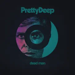 Dead Man - Single by PrettyDeep album reviews, ratings, credits