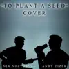 To Plant a Seed (feat. Nik Nocturnal) - Single album lyrics, reviews, download
