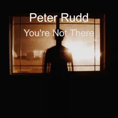 You're Not There - Single by Peter Rudd album reviews, ratings, credits