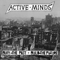 Bury the Past : Build the Future by Active Minds album reviews, ratings, credits