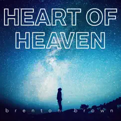 Heart of Heaven - Single by Brenton Brown album reviews, ratings, credits