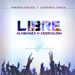 Libre by Armando Sánchez & Esperanza Garcia album reviews, ratings, credits