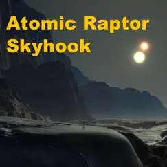 Skyhook - Single by Atomic Raptor album reviews, ratings, credits