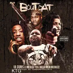 Bout Dat (feat. Bo Deal, Fbg Duck & Rico Recklezz) - Single by LIL Chris KTG album reviews, ratings, credits